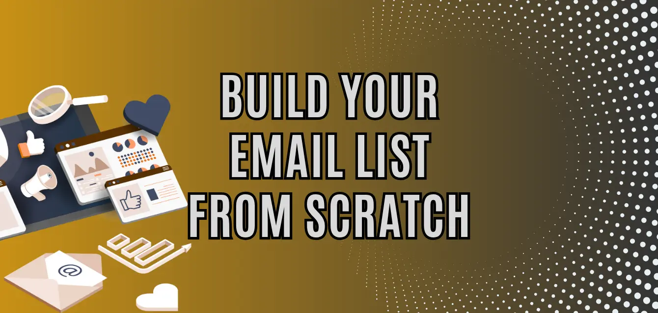 build-email-list-from-scratch Build your email list from scratch using marketing tools and analytics in 2025