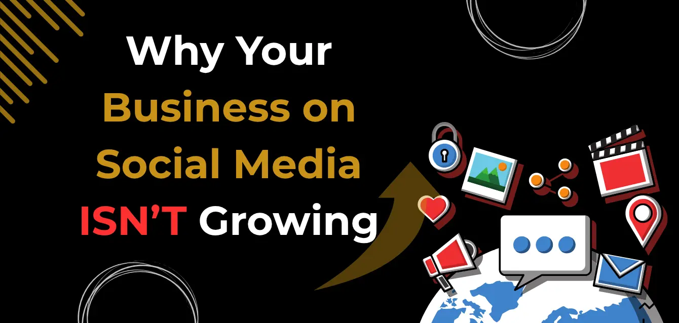 Bold graphic with the text "Why Your Business on Social Media ISN’T Growing" in white, gold, and red on a black background, featuring icons of digital media tools and an upward arrow.